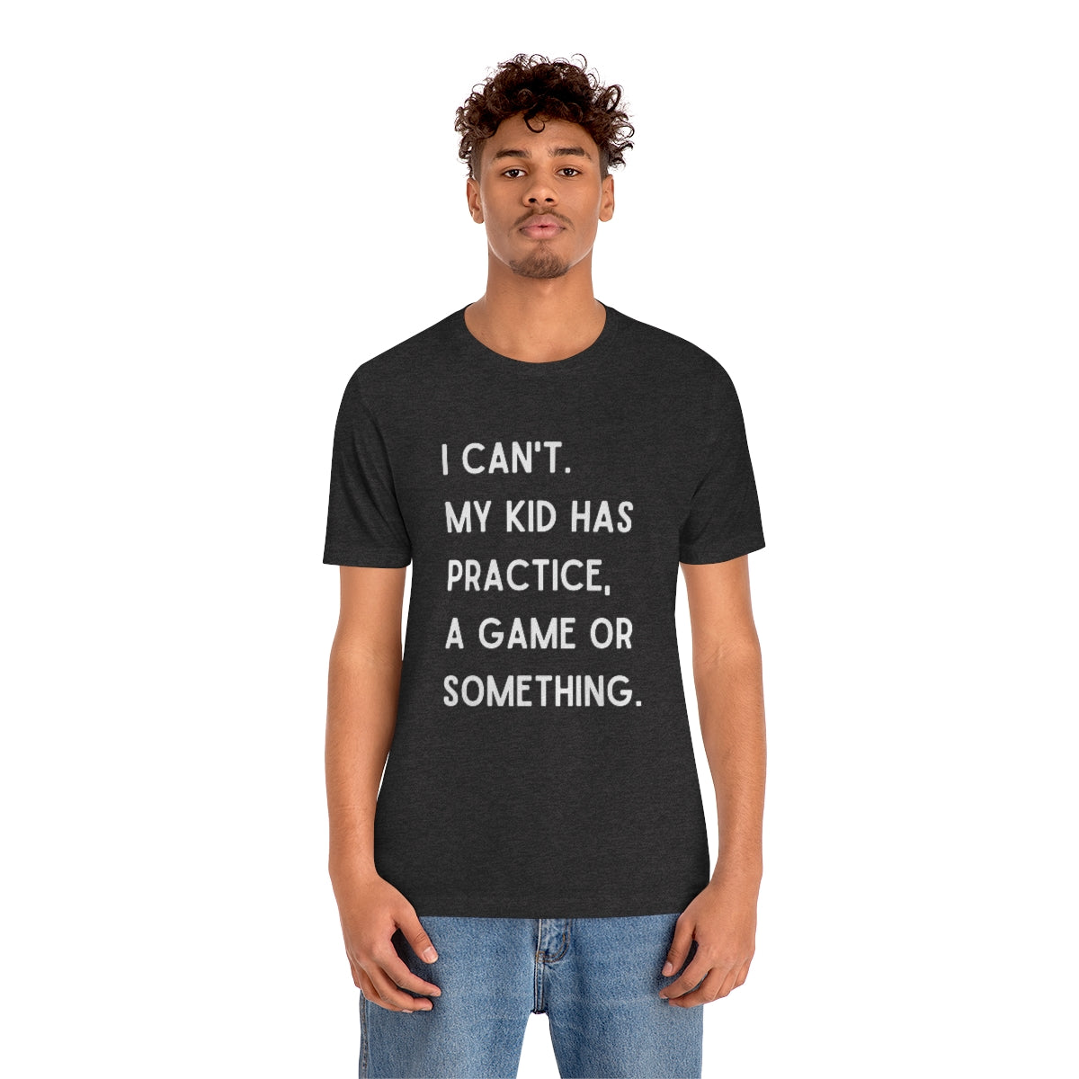 I Can't My Kid Has Practice A Game Or Something Graphic T-Shirt ~ Funny Sports Mom Shirt