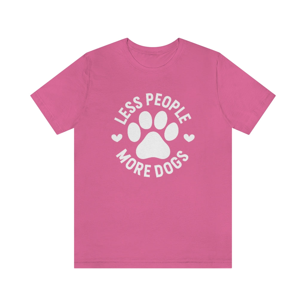 Less People More Dogs | Dog Lover Tee | Unisex Super Soft Premium Graphic T-Shirt