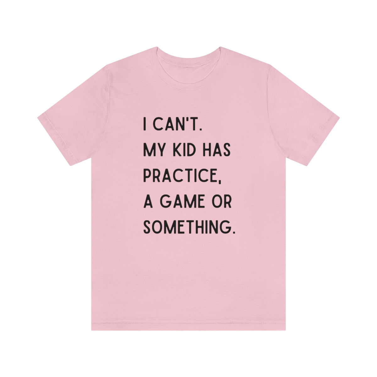 I Can't My Kid Has Practice A Game Or Something Graphic T-Shirt ~ Funny Sports Mom Shirt