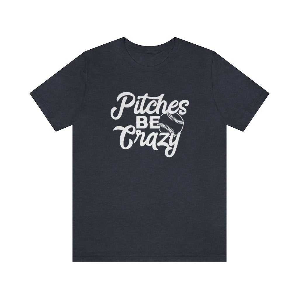 Pitches Be Crazy Baseball & Softball Graphic T-Shirt