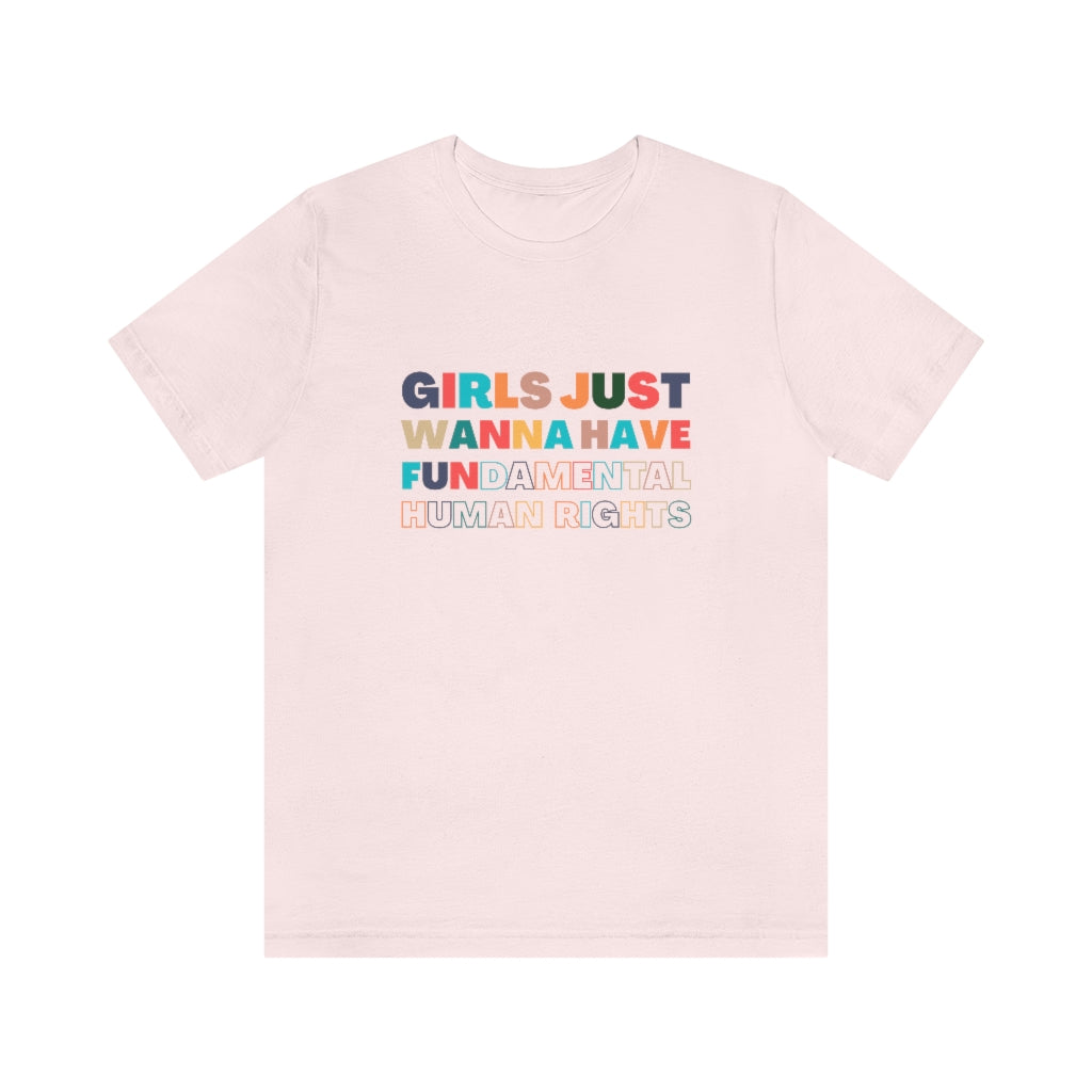 Girls Just Wanna Have Fun Fundamental Human Rights Shirt | Pastel Colors | Unisex Super Soft Premium Graphic T-Shirt