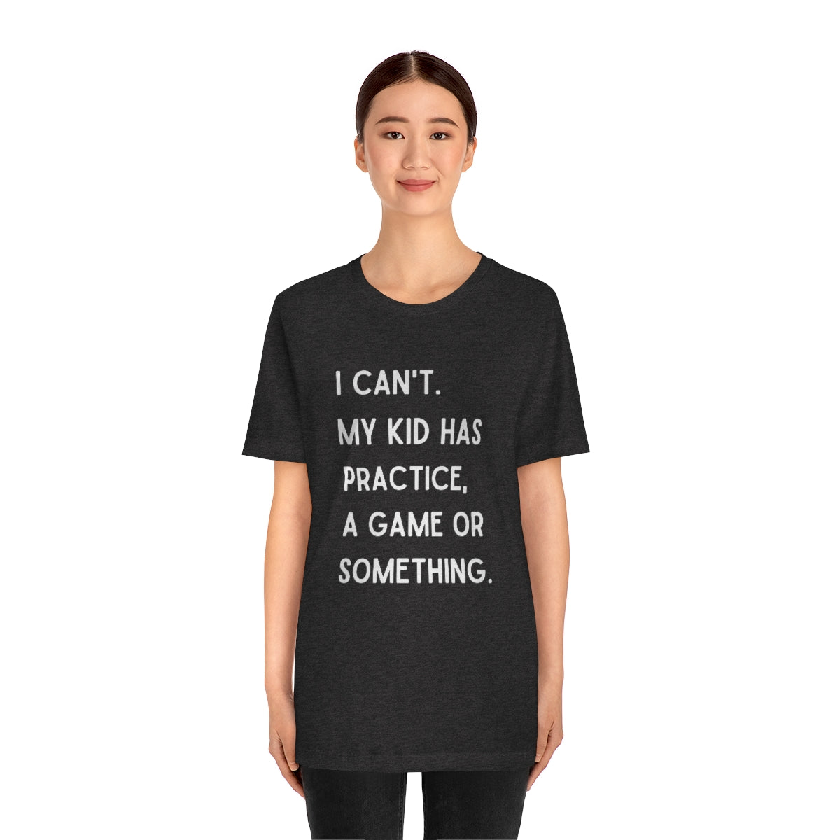 I Can't My Kid Has Practice A Game Or Something Graphic T-Shirt ~ Funny Sports Mom Shirt