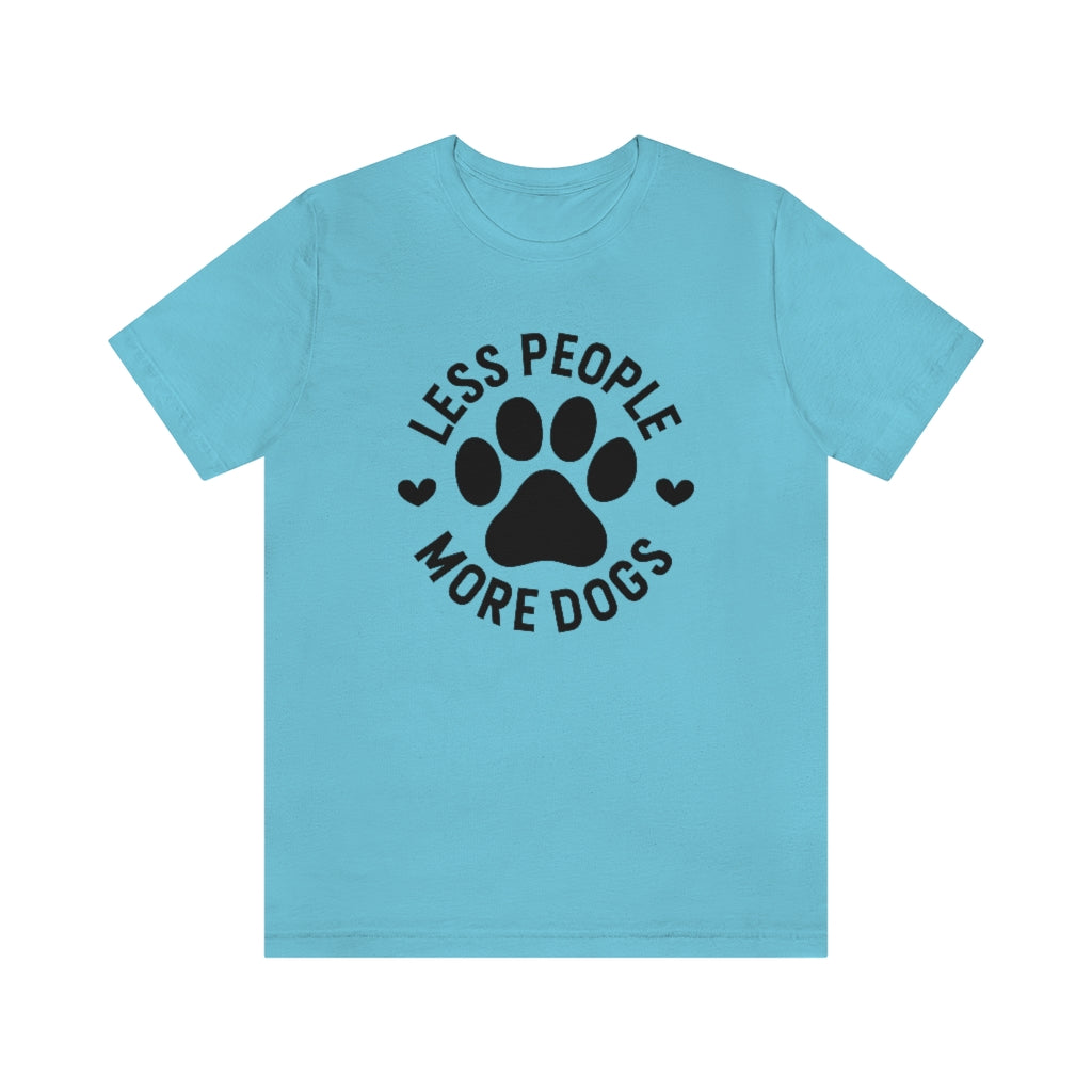 Less People More Dogs | Dog Lover Tee | Unisex Super Soft Premium Graphic T-Shirt