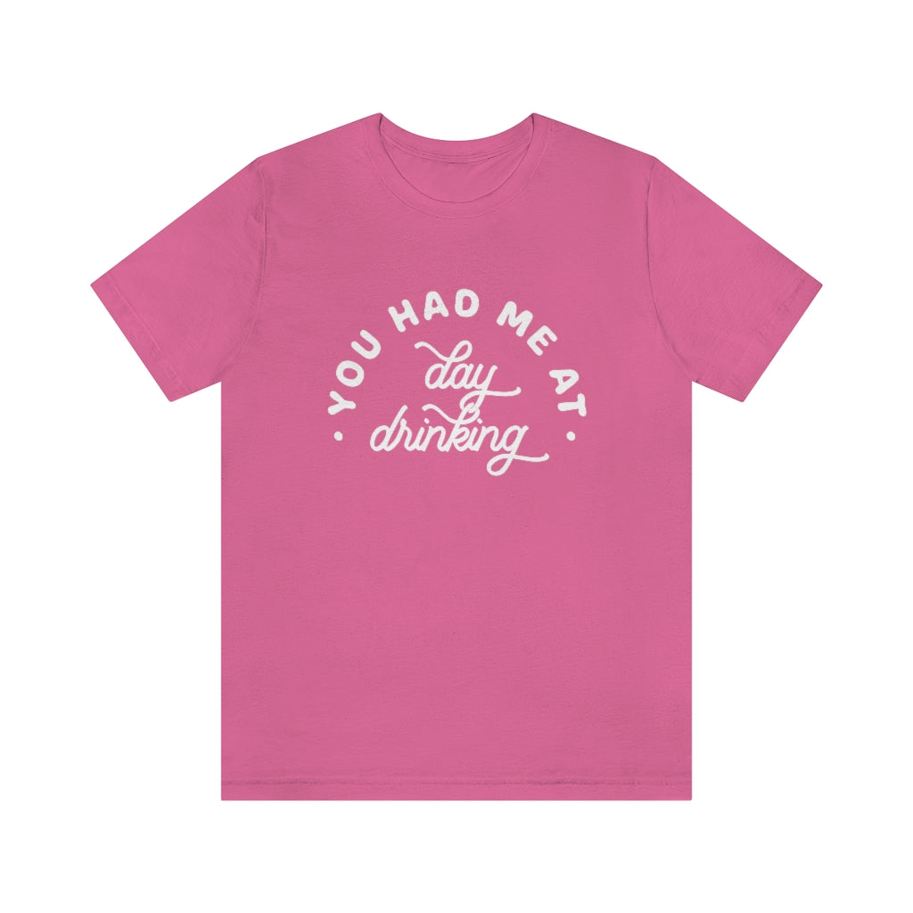 You Had Me At Day Drinking Premium Graphic T-Shirt
