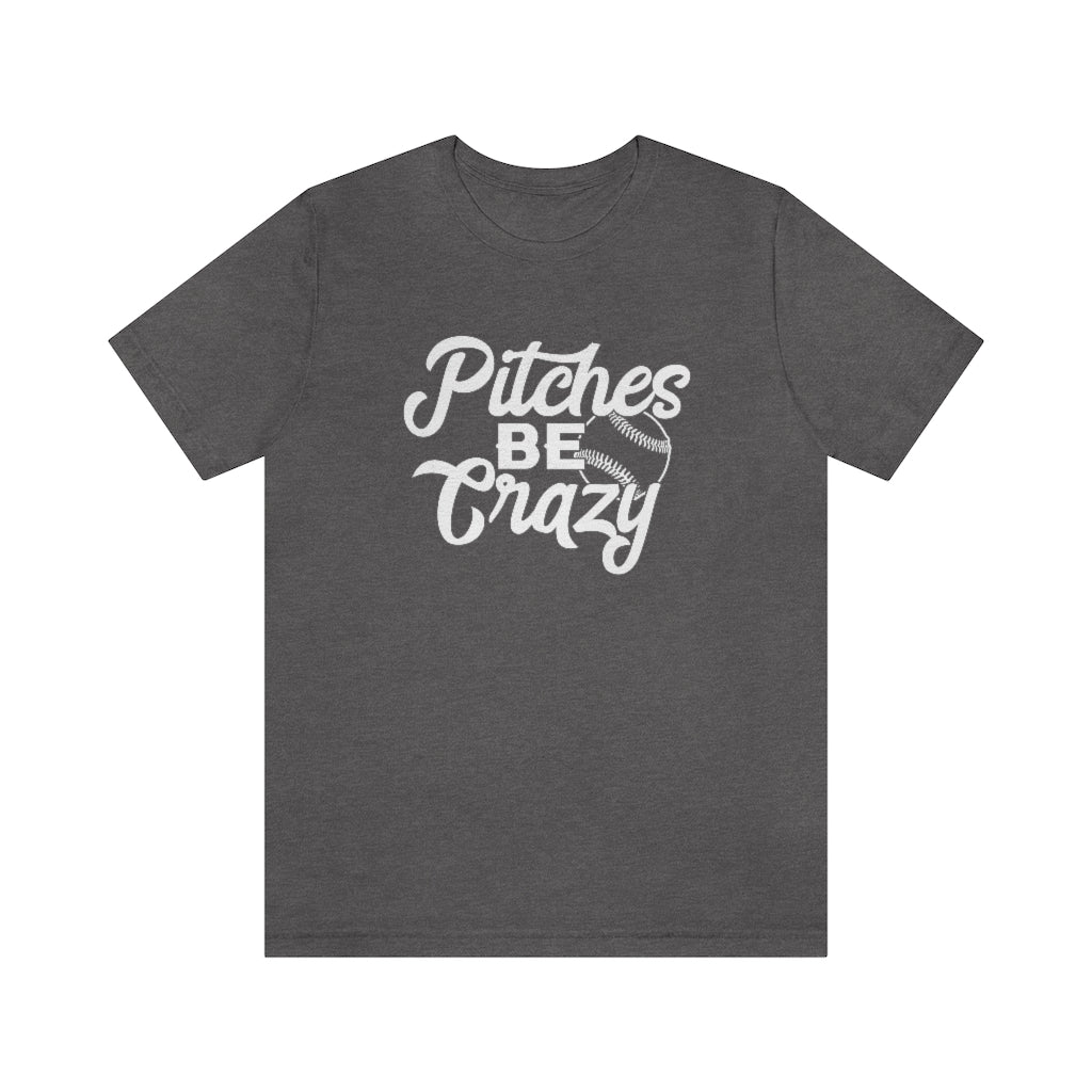 Pitches Be Crazy Baseball & Softball Graphic T-Shirt