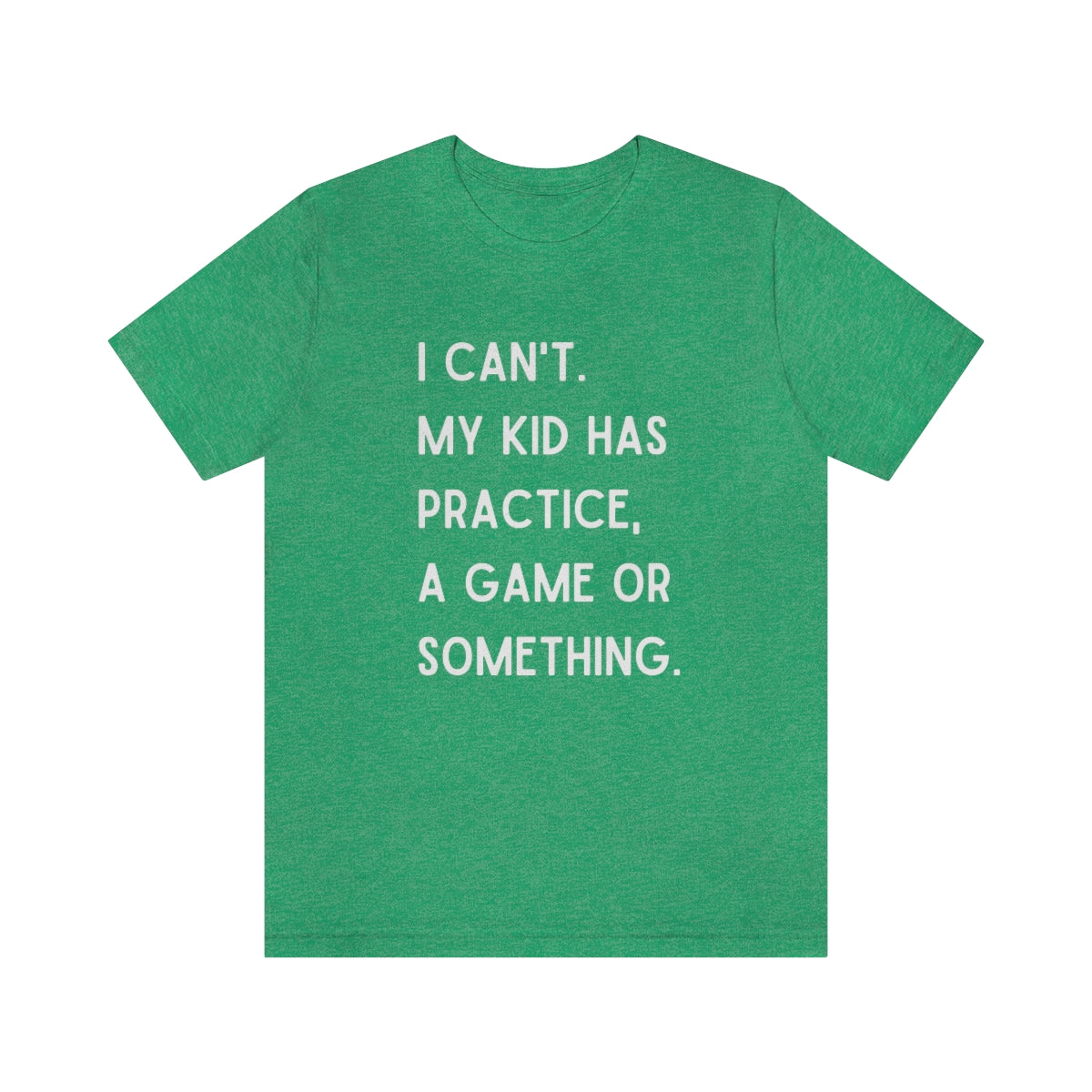 I Can't My Kid Has Practice A Game Or Something Graphic T-Shirt ~ Funny Sports Mom Shirt