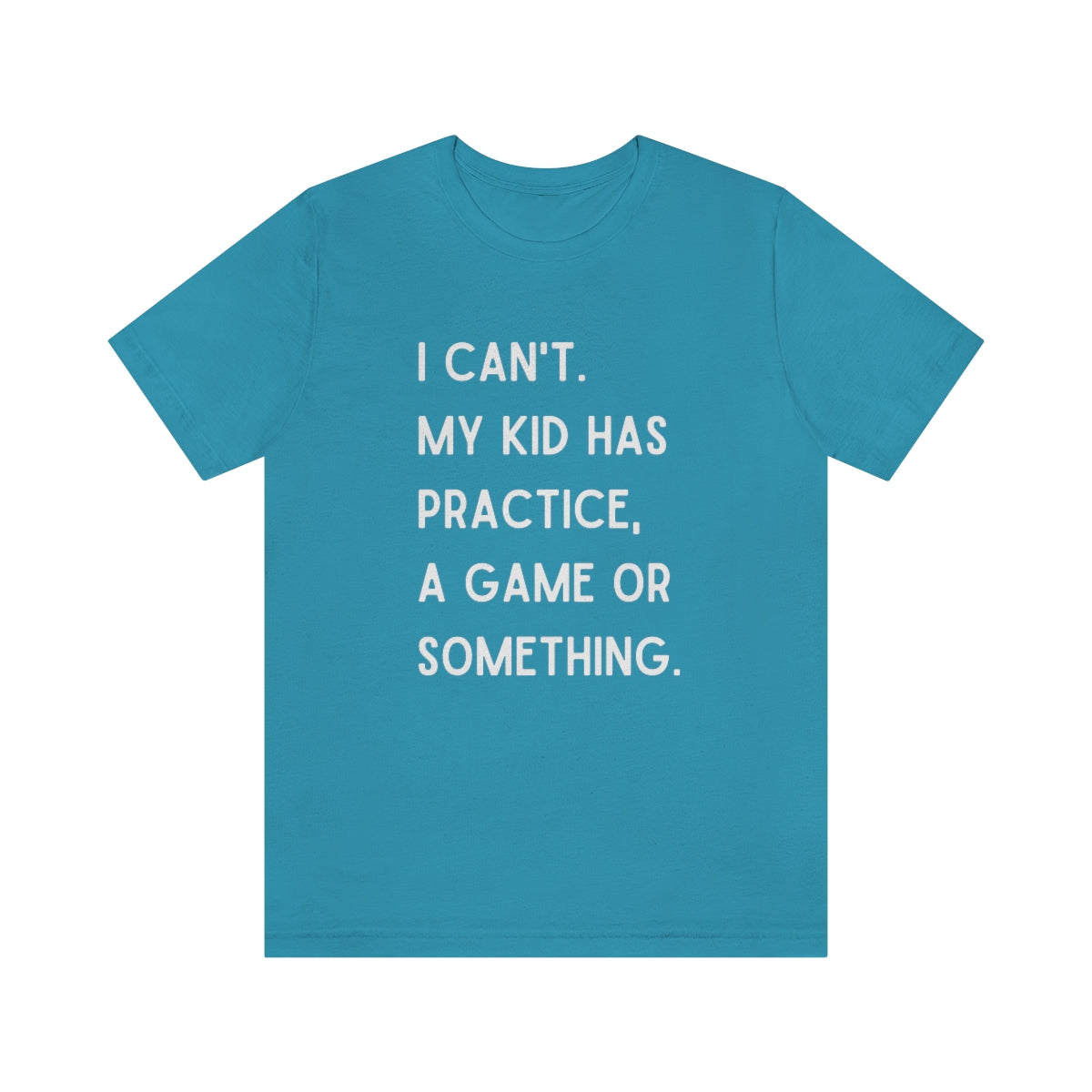 I Can't My Kid Has Practice A Game Or Something Graphic T-Shirt ~ Funny Sports Mom Shirt