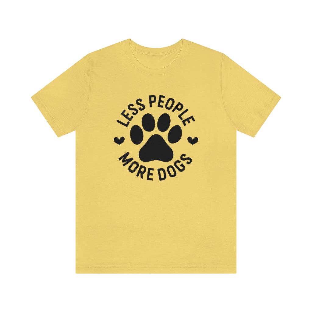 Less People More Dogs | Dog Lover Tee | Unisex Super Soft Premium Graphic T-Shirt