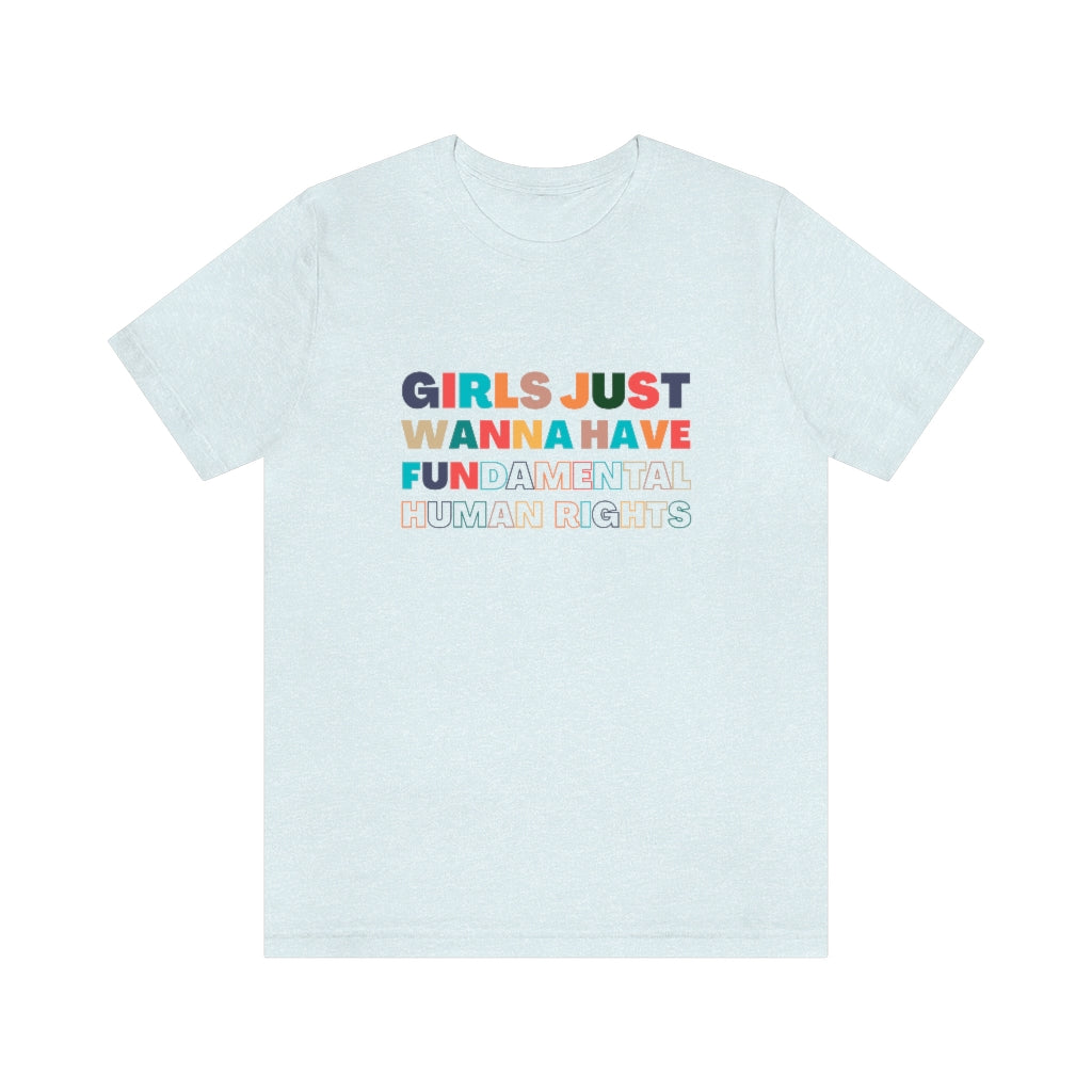 Girls Just Wanna Have Fun Fundamental Human Rights Shirt | Pastel Colors | Unisex Super Soft Premium Graphic T-Shirt