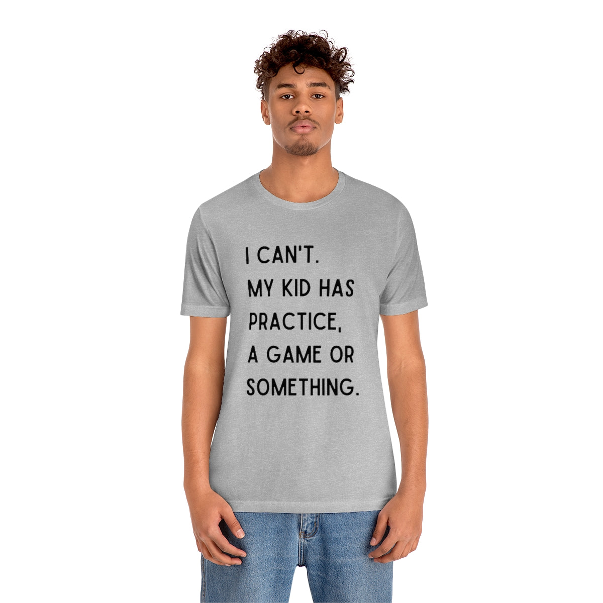 I Can't My Kid Has Practice A Game Or Something Graphic T-Shirt ~ Funny Sports Mom Shirt