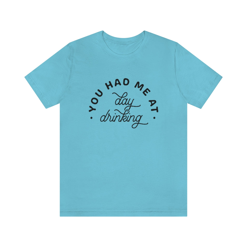 You Had Me At Day Drinking Premium Graphic T-Shirt